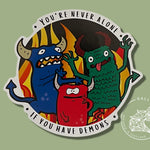 You're Never Alone If You Have Demons Sticker, Laptop Decal