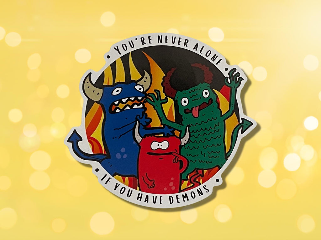 You're Never Alone If You Have Demons Sticker, Laptop Decal